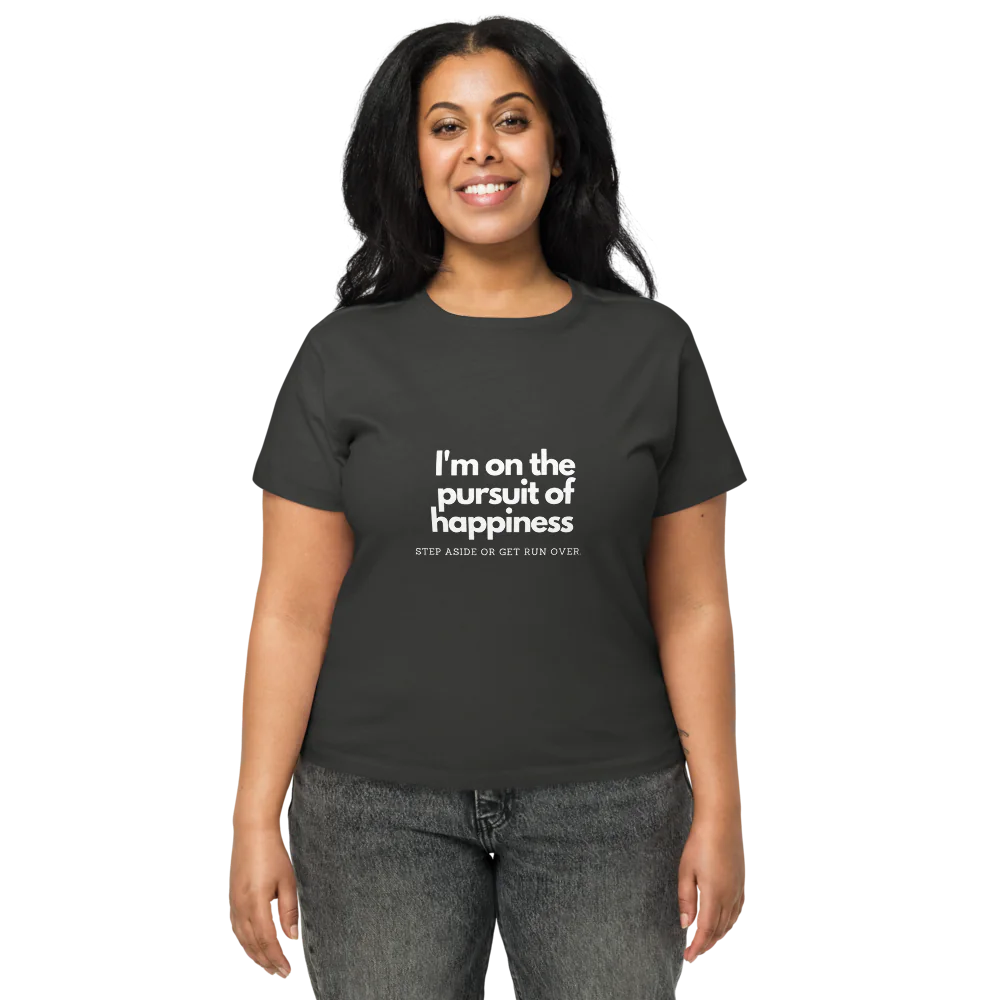 I am on the pursuit of happiness – Dames T-shirt