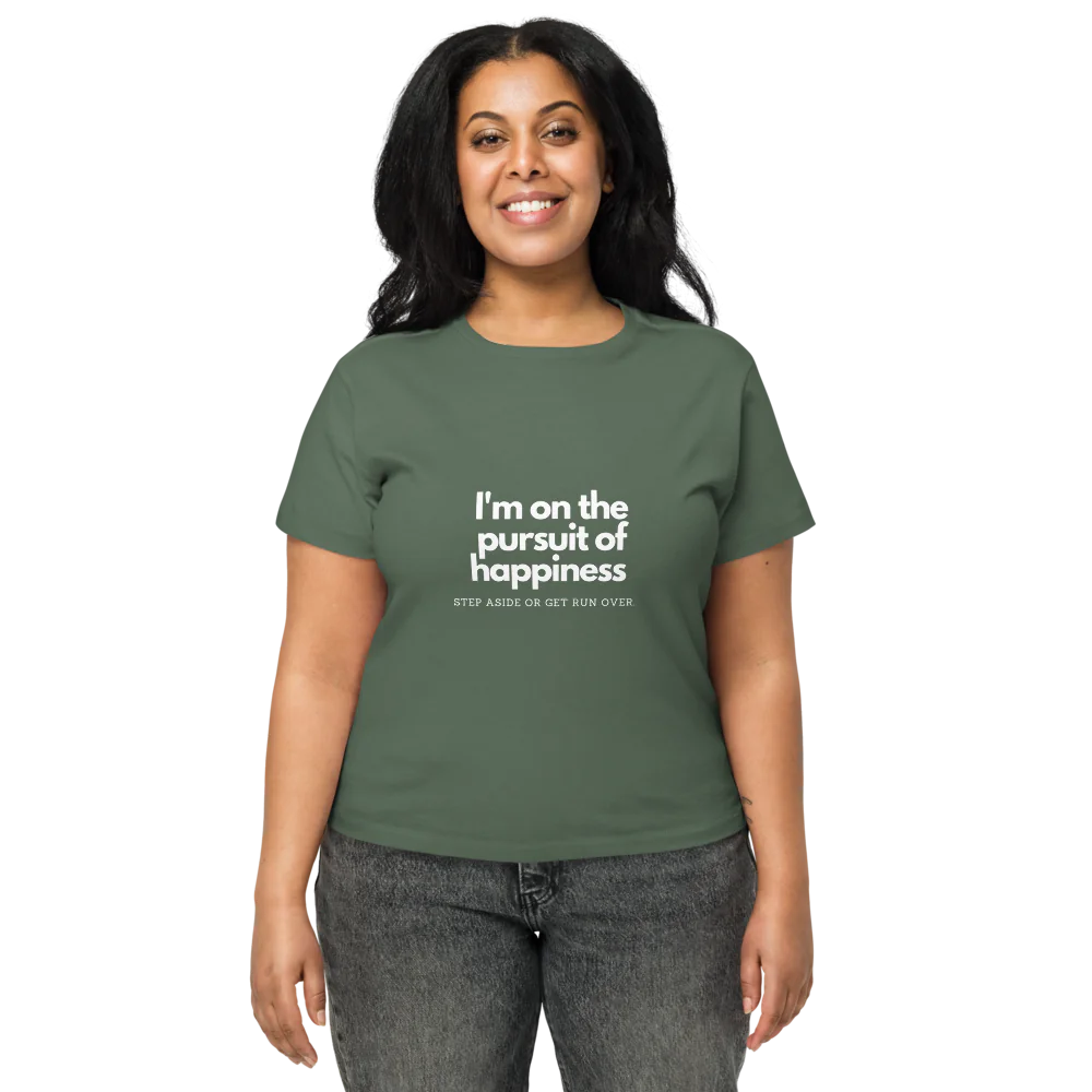 I am on the pursuit of happiness – Dames T-shirt