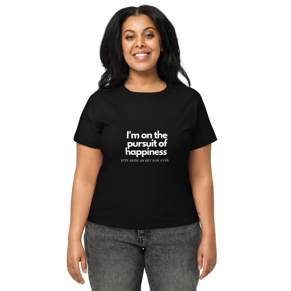 I am on the pursuit of happiness – Dames T-shirt